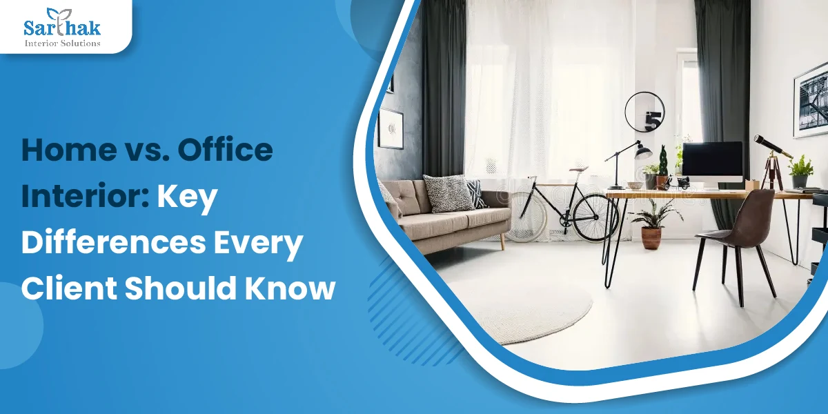Home vs. Office Interior: Key Differences Every Client Should Know